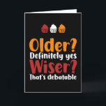 Äldre Ja Wiser, det är Debatable Funny Birthday Kort<br><div class="desc">Lustigt,  humoristiskt och ibland sarkastiskt födelsedagskort för din familj och dina vänner. Hämta det här roligten till din speciella någon. Besök vår butik om du vill ha fler födelsedagskort för coolor.</div>