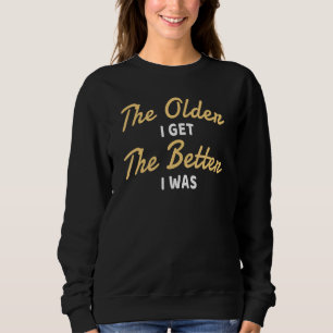 Äldre jag fick det bättre att jag var ynklig äldre t shirt