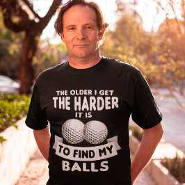 Äldre jag har svårt att hitta min Bollar Golf T Shirt