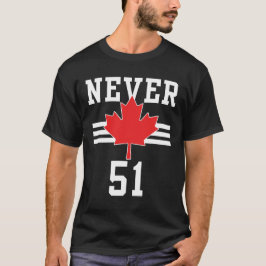 Aldrig 51 St - Kanada Aldrig 51 T Shirt