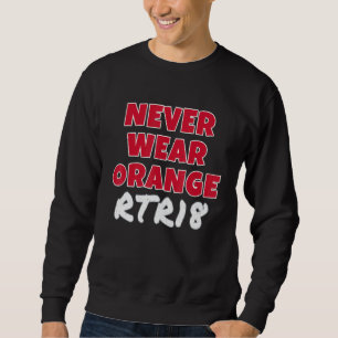 Aldrig Bära Orange Rtr18 Tiden är Crimson Kärlek A Lång Ärmad Tröja