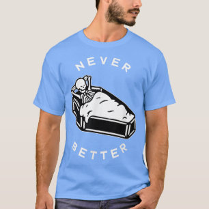 Aldrig bättre Chill Skeleton i Coffin för Hallowee T Shirt