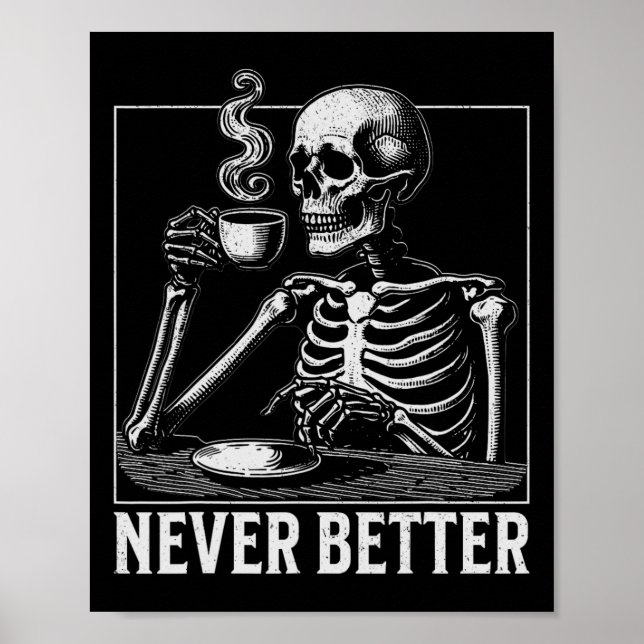 Aldrig bättre Halloween Skeleton som dricker kaffe Poster (Framsidan)
