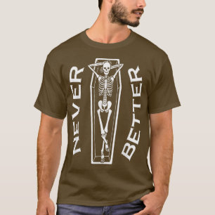 Aldrig bättre Skeleton Coffin Halloween fest Spook T Shirt