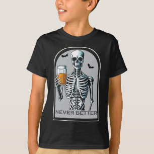 Aldrig bättre Skeleton-funny Skull Halloween för W T Shirt