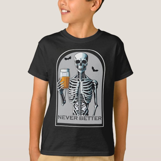 Aldrig bättre Skeleton-funny Skull Halloween för W T Shirt (Framsida)