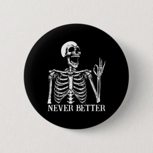 Aldrig bättre Skeleton Funny Skull Halloween Kvinn Knapp