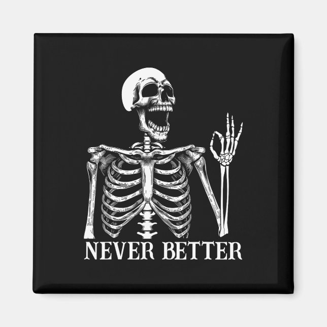 Aldrig bättre Skeleton Funny Skull Halloween Kvinn Magnet (Framsidan)