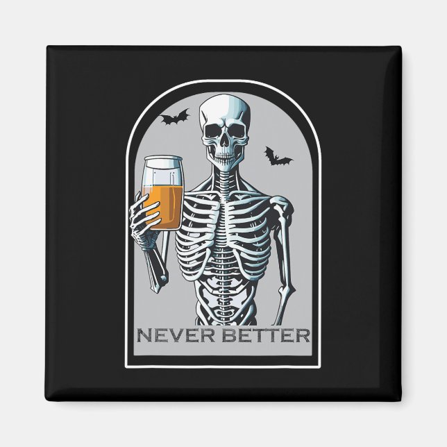 Aldrig bättre Skeleton Funny Skull Halloween Shirt Magnet (Framsidan)