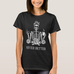 Aldrig bättre Skeleton Kvinnor som dricker freden T Shirt