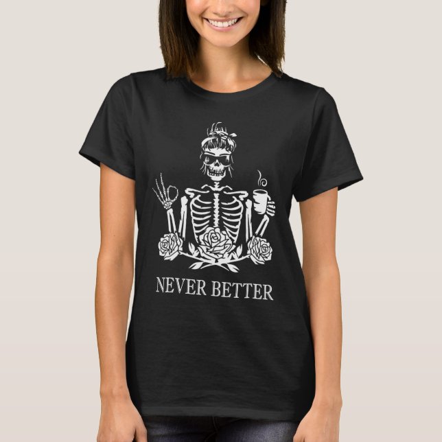 Aldrig bättre Skeleton Kvinnor som dricker freden  T Shirt (Framsida)