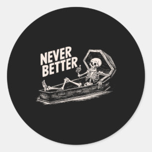 Aldrig bättre Skeleton på För manar Shirt-kvinnor Runt Klistermärke