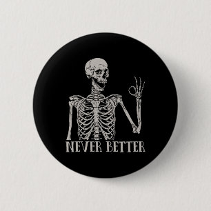 Aldrig bättre Skeleton Roligt Skull Halloween för Knapp