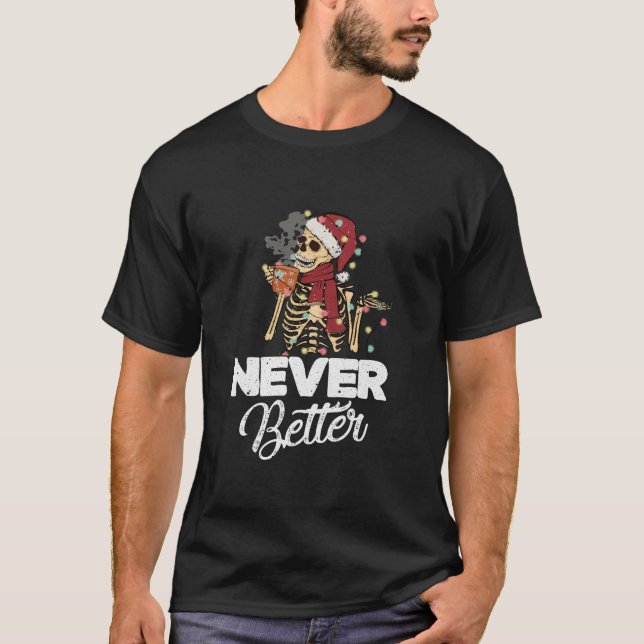 Aldrig bättre Skeleton som dricker Coffee Funny Kr T Shirt (Framsida)