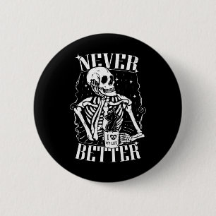 Aldrig bättre Skeleton som dricker Coffee Funny Sk Knapp