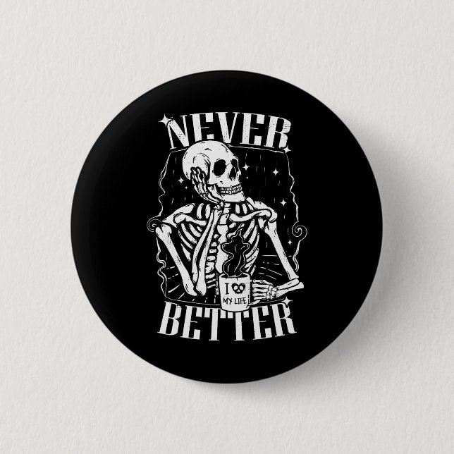 Aldrig bättre Skeleton som dricker Coffee Funny Sk Knapp (Framsida)