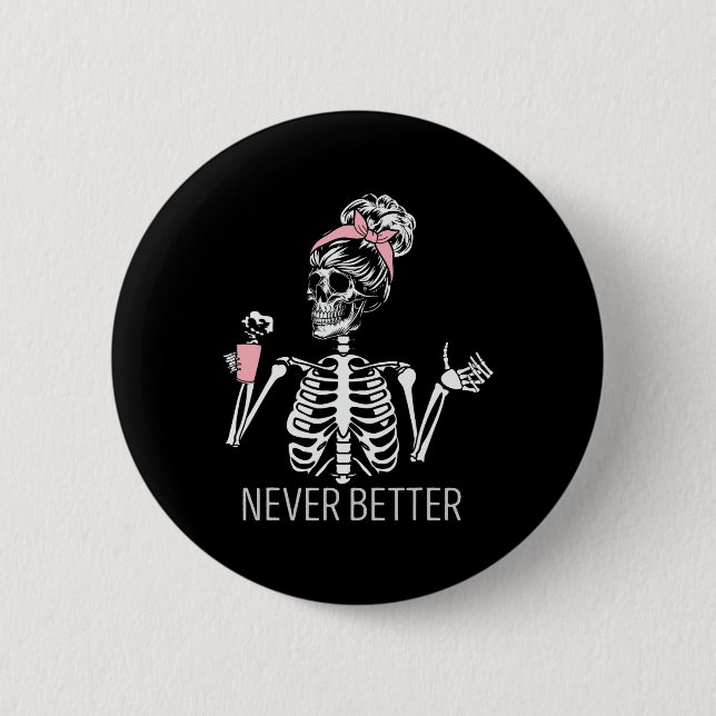 Aldrig bättre Skeleton som dricker kaffe Halloween Knapp (Framsida)