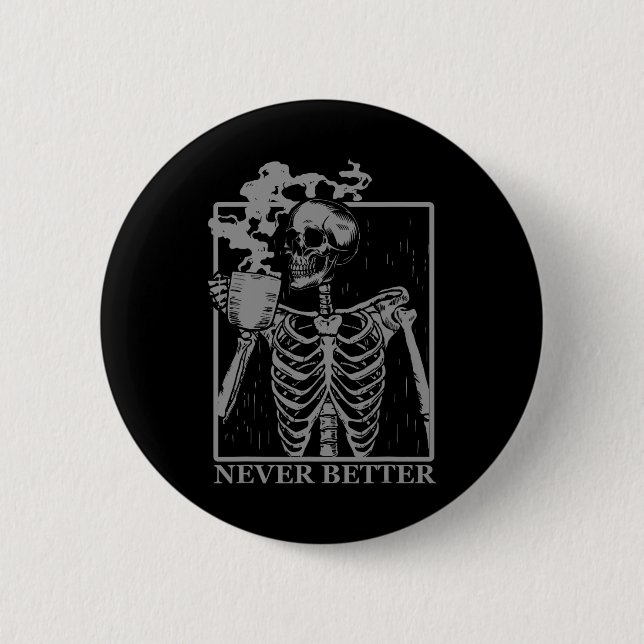 Aldrig bättre Skeleton som dricker kaffe Halloween Knapp (Framsida)