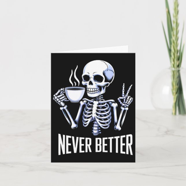 Aldrig bättre Skeleton som dricker kaffe Halloween Kort (Framsida)