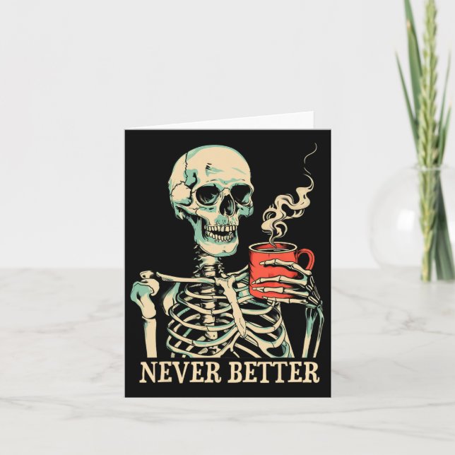 Aldrig bättre Skeleton som dricker kaffe Halloween Kort (Framsida)