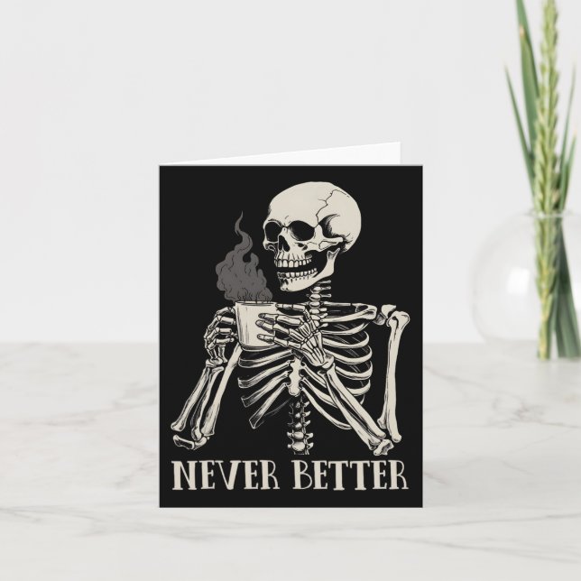 Aldrig bättre Skeleton som dricker kaffe Halloween Kort (Framsida)