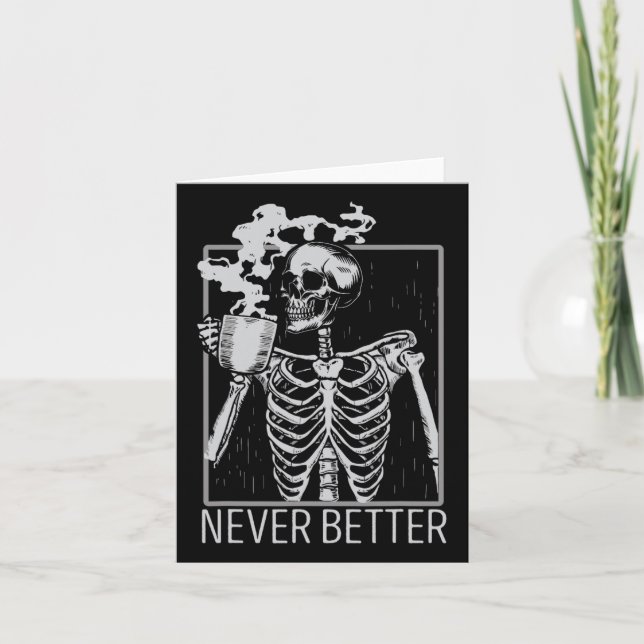 Aldrig bättre Skeleton som dricker kaffe Halloween Kort (Framsida)