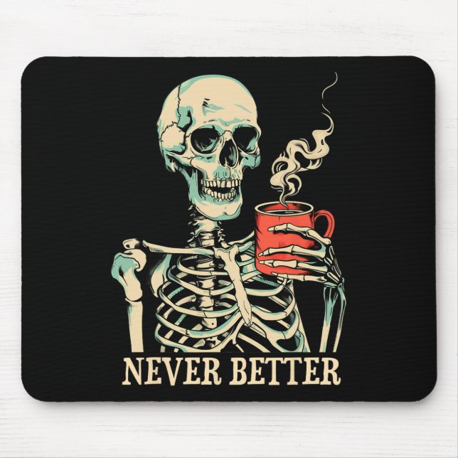 Aldrig bättre Skeleton som dricker kaffe Halloween Musmatta (Framsidan)