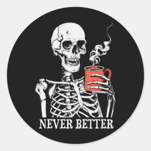 Aldrig bättre Skeleton som dricker kaffe Halloween Runt Klistermärke