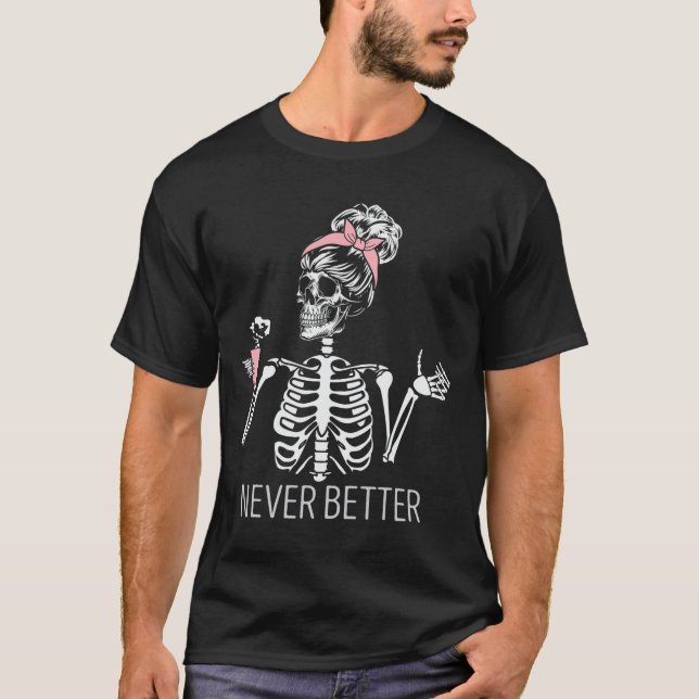 Aldrig bättre Skeleton som dricker kaffe Halloween T Shirt (Framsida)