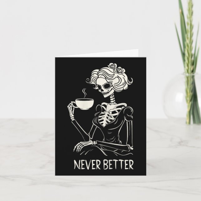 Aldrig Bättre Skelettkvinnor som dricker kaffe Blo Kort (Framsida)