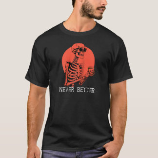 Aldrig bättre Skull Skeleton Dricker kaffe Hallow T Shirt