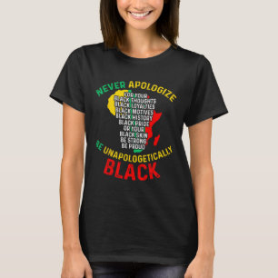 Aldrig be om ursäkt för din svarthet Svarta histor T Shirt