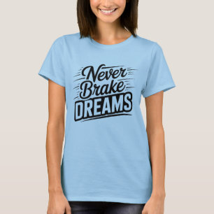 Aldrig Bromsa Drömmar Motiverande Kvinnlig Typog T Shirt