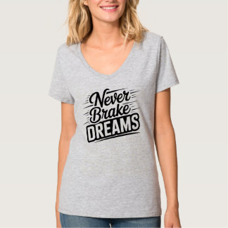 Aldrig Bromsa Drömmar | Motiverande V-ringad Damtr T Shirt