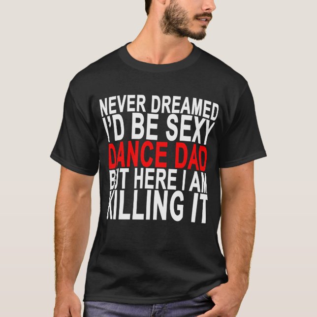 ALDRIG DREAMED skulle jag ÄR DEN SEXIGA PAPPAN MEN Tee (Framsida)