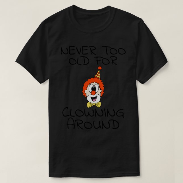 Aldrig för att ha varit gammal för clownglans t shirt (Design framsida)