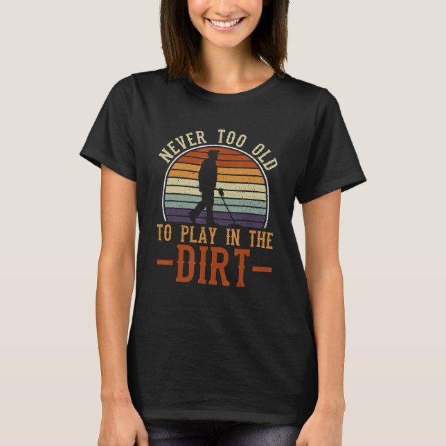 Aldrig för att spela i Dirt Metall och upptäcka T Shirt (Framsida)