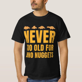 Aldrig för gammal för Dino Nuggets Funny Manar T Shirt