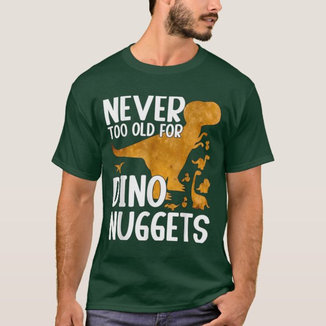 Aldrig för gammal för Dino Nuggets Rolig tröja (Framsida)