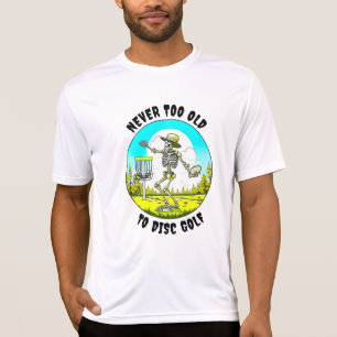 Aldrig för gammal för discgolf   Skelett kastar T Shirt