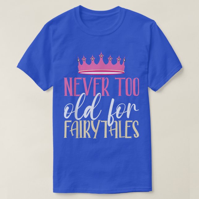 Aldrig för gammal för Fairytales Funny Fairy Princ T Shirt (Design framsida)