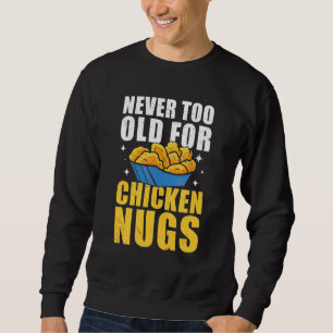 Aldrig för gammal för kycklingnuggets snabba matnu lång ärmad tröja