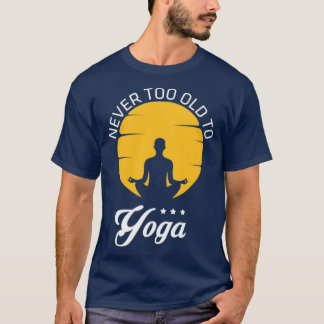 Aldrig för gammal för Yoga T Shirt