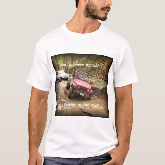 Aldrig för gammalt….,att att leka i leran! t shirt (Framsida)