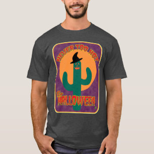 Aldrig för Hett Halloween Funny Cactus Art T Shirt