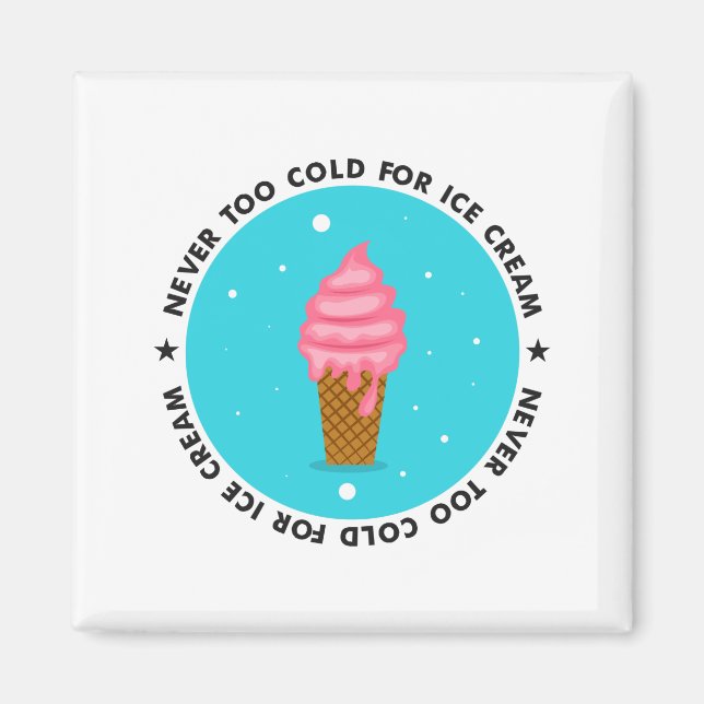 Aldrig för Kall för iskräm Magnet (Framsidan)