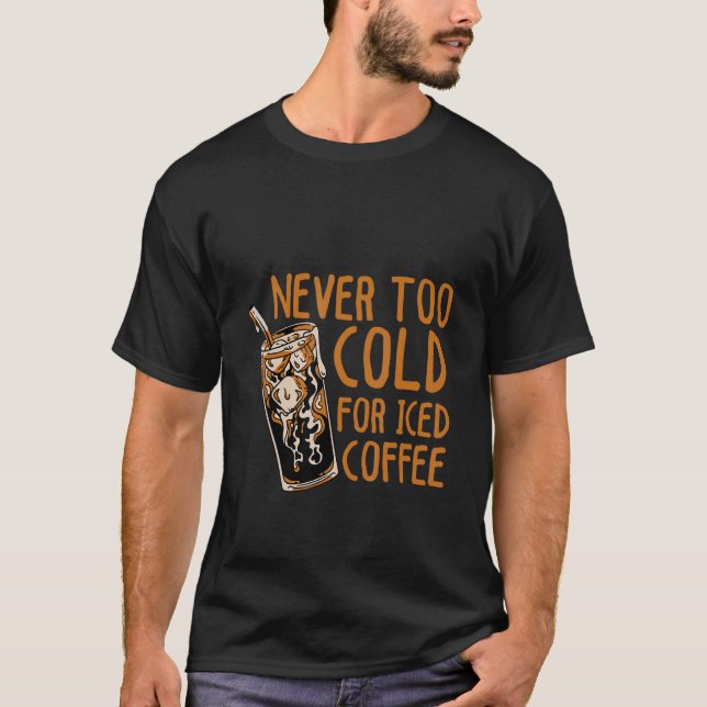 Aldrig för Kall för kaffe T Shirt (Framsida)