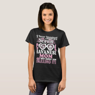 Aldrig föreställd toppencoolaHavanese mamma som Tee Shirt