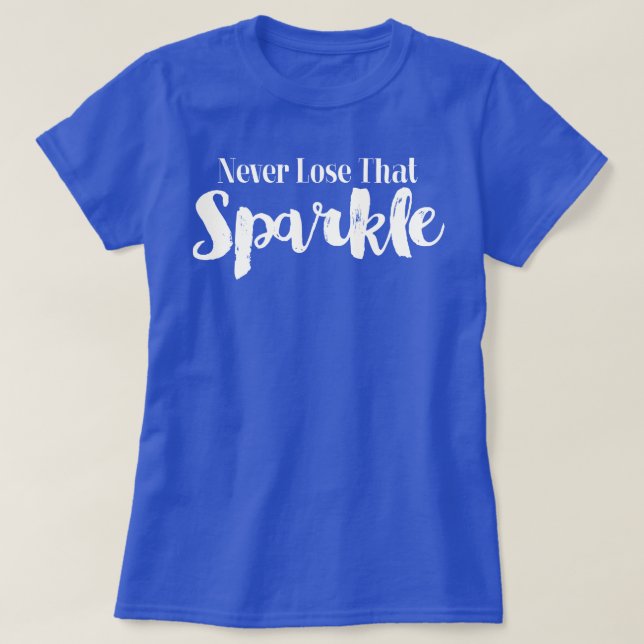 Aldrig förlora den där gnistan t shirt (Design framsida)