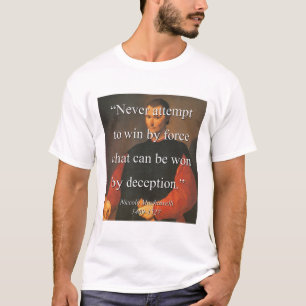 Aldrig försök att segra vid styrka - Machiavelli T Shirt